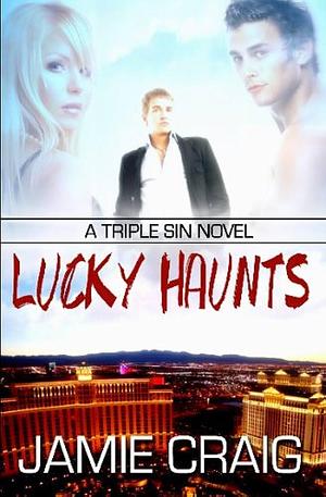 Lucky Haunts: by Jamie Craig