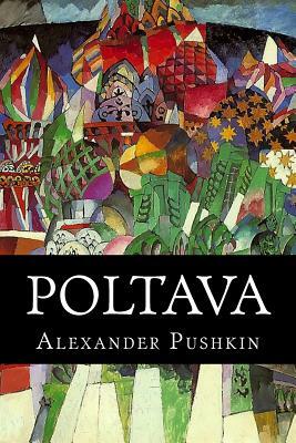 Poltava: A Poem in Three Cantos by Alexander Pushkin