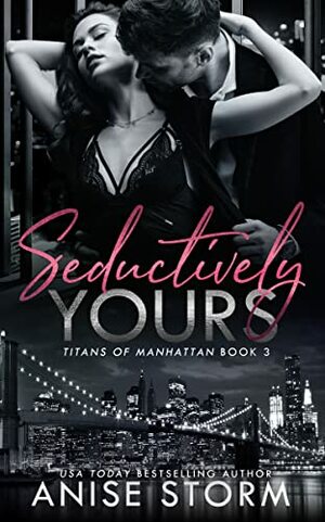 Seductively Yours by Anise Storm