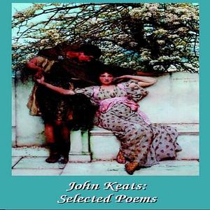 John Keats: Selected Poems by John Keats