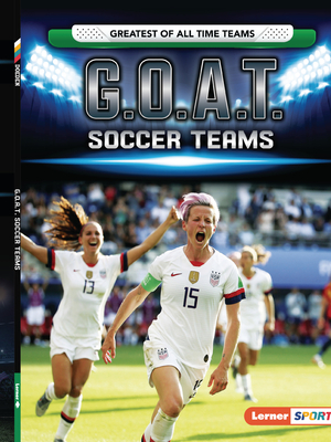 G.O.A.T. Soccer Teams by Matt Doeden