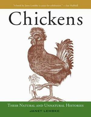 Chickens: Their Natural and Unnatural Histories by Janet Lembke