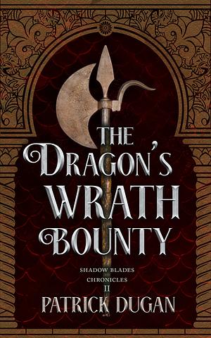 The Dragon's Wrath Bounty by Patrick Dugan