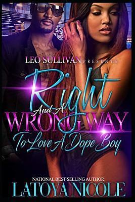 Right and a Wrong Way to Love a Dopeboy by Latoya Nicole, Latoya Nicole