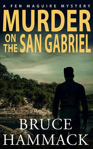 Murder On The San Gabriel by Bruce Hammack