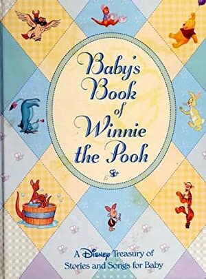 Baby's Book of Winnie the Pooh: A Disney Treasury of Stories and Songs for Baby by Kathleen Weidner Zoehfeld