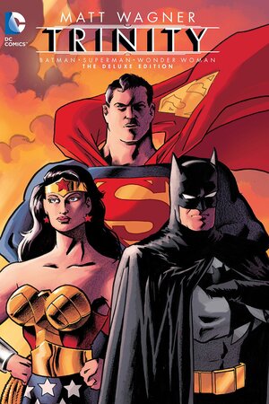 Batman/Superman/Wonder Woman: Trinity Deluxe Edition by Matt Wagner