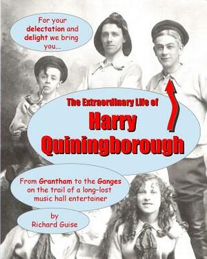 The Extraordinary Life of Harry Quiningborough by Richard Guise