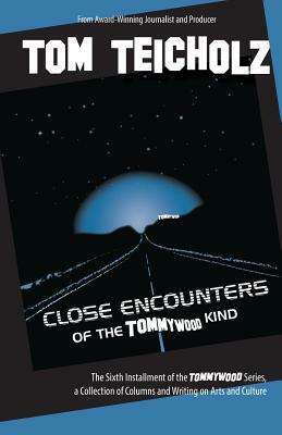 Close Encounters of the Tommywood Kind by Tom Teicholz