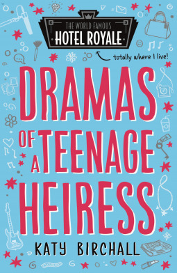 Dramas of a Teenage Heiress by Katy Birchall