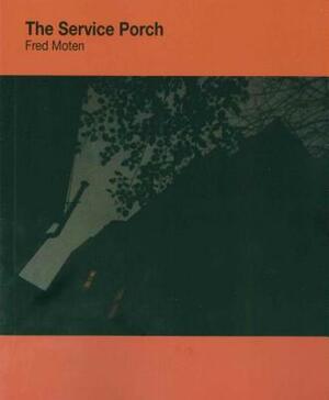 The Service Porch by Fred Moten