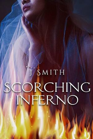 Scorching Inferno: Rising Fire Book 2 by J Smith