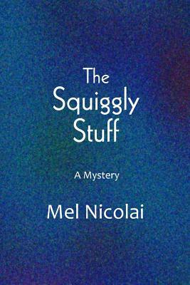 The Squiggly Stuff by Mel Nicolai