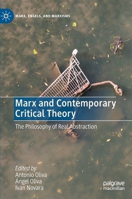 Marx and Contemporary Critical Theory: The Philosophy of Real Abstraction by 