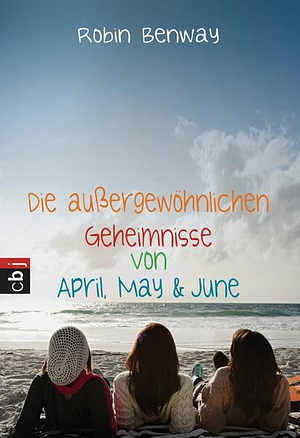 Die außergewöhnlichen Geheimnisse von April, May & June by Robin Benway