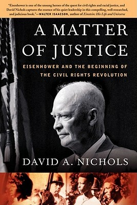 A Matter of Justice: Eisenhower and the Beginning of the Civil Rights Revolution by David a. Nichols