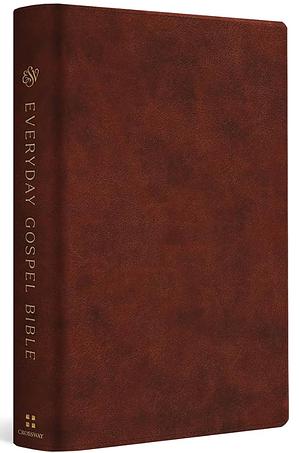 ESV Everyday Gospel Bible by Paul David Tripp, ESV Bibles by Crossway