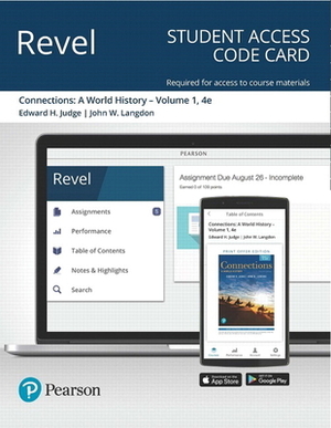 Revel for Connections: A World History, Volume 1 -- Access Card by Edward Judge, John Langdon