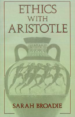 Ethics with Aristotle by Sarah Broadie
