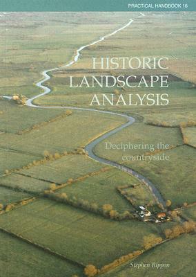 Historic Landscape Analysis: Deciphering the Countryside by Stephen Rippon