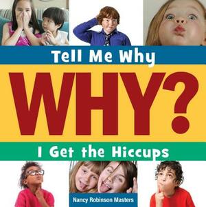 I Get the Hiccups by Nancy Robinson Masters