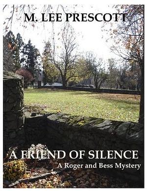 A Friend of Silence by M. Lee Prescott