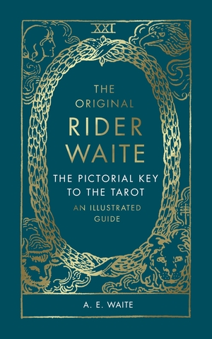 The Pictorial Key To The Tarot: An Illustrated Guide by Arthur Edward Waite