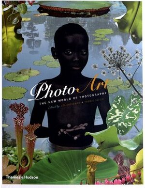 Photo Art: The New World Of Photography by Thomas Seelig, Uta Grosenick