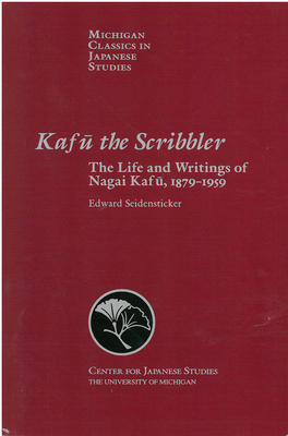 Kafu the Scribbler, Volume 3: The Life and Writings of Nagai Kafu, 1897-1959 by Edward G. Seidensticker