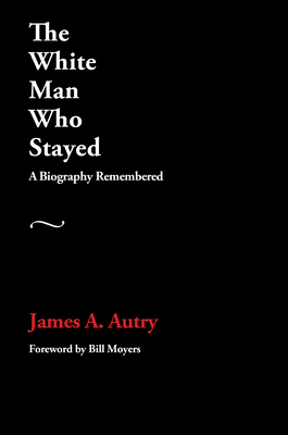 The White Man Who Stayed by James A. Autry