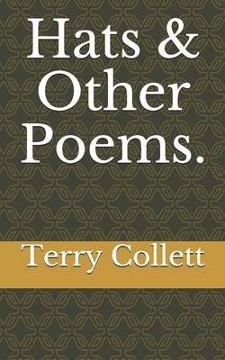 Hats & Other Poems. by Terry Collett