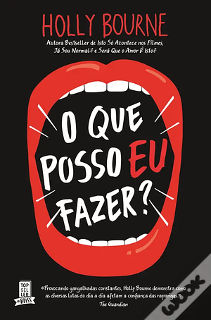 O Que Posso Eu Fazer? by Holly Bourne