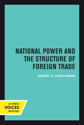 National Power and the Structure of Foreign Trade by Albert O. Hirschman