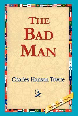 The Bad Man by Charles Hanson Towne