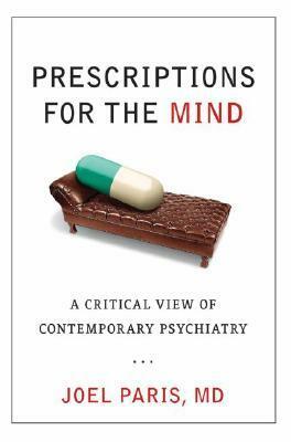 Prescriptions for the Mind: A Critical View of Contemporary Psychiatry by Joel Paris