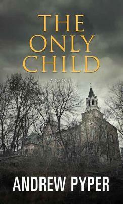 The Only Child by Andrew Pyper