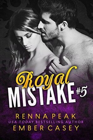 Royal Mistake #5 by Ember Casey, Renna Peak