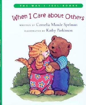 When I Care about Others by Kathy Parkinson, Cornelia Maude Spelman