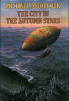The City in the Autumn Stars: Being a Continuation of the Story of the Von Bek Family and Its Association with Lucifer, Prince of Darkness, and the Cure for the World's Pain by Michael Moorcock