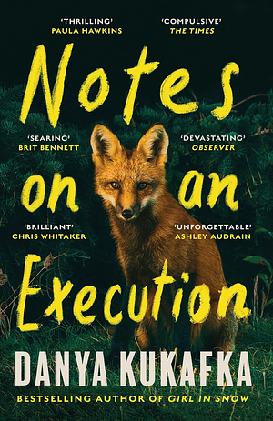 Notes on an Execution by Danya Kukafka