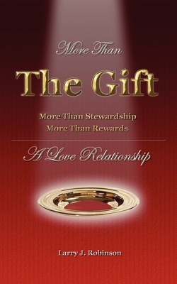 More Than the Gift: A Love Relationship by Larry Robinson