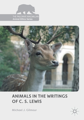 Animals in the Writings of C. S. Lewis by Michael J. Gilmour