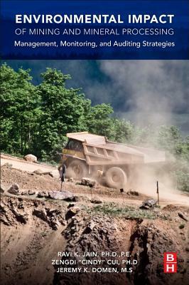 Environmental Impact of Mining and Mineral Processing: Management, Monitoring, and Auditing Strategies by Ravi Jain