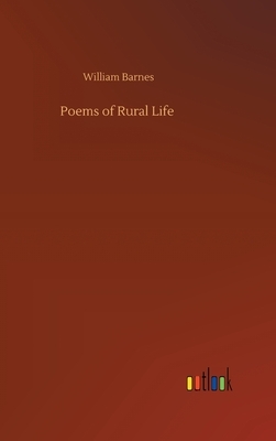 Poems of Rural Life by William Barnes