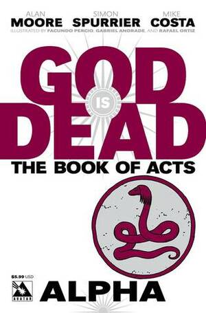 God Is Dead: The Book of Acts - Alpha by Alan Moore, Mike Costa