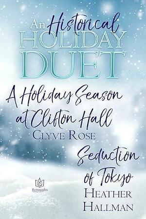 An Historical Holiday Duet by Clyve Rose, Clyve Rose, Heather Hallman