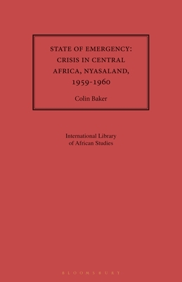 State of Emergency: Nyasaland, 1959 by Colin Baker