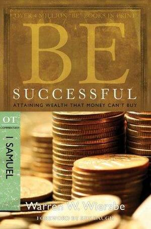 Be Successful (1 Samuel): Attaining Wealth That Money Can't Buy by Warren W. Wiersbe