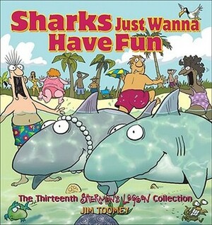 Sharks Just Wanna Have Fun: The Thirteenth Sherman's Lagoon Collection by Jim Toomey