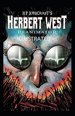 Herbert West Reanimator Illustrated by H.P. Lovecraft